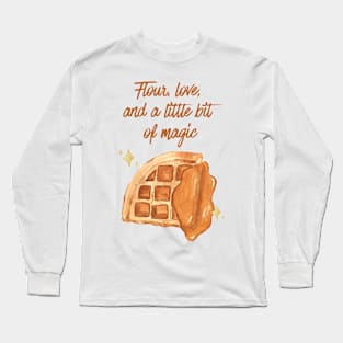 Flour, love,  and a little bit  of magic - Waffle Long Sleeve T-Shirt